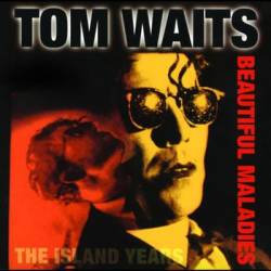 Tom Waits : Beautiful Maladies: The Island Years